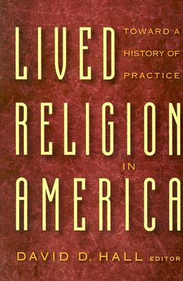 Lived Religion in America: Toward a History of Practice (Paperback)