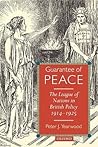 Guarantee of Peace: The League of Nations in British Policy 1914-1925