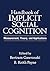 Handbook of Implicit Social Cognition: Measurement, Theory, and Applications