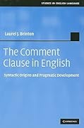 The Comment Clause in English: Syntactic Origins and Pragmatic Development