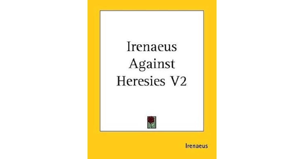 Against Heresies 2 by Irenaeus of Lyons