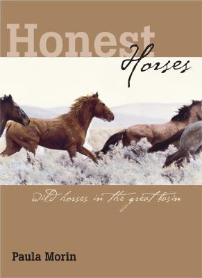 Honest Horses: Wild Horses In The Great Basin (Paperback)