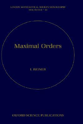 Maximal Orders (London Mathematical Society Monographs)