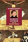 The Cambridge Companion to Martin Luther (Cambridge Companions to Religion) The Cambridge Companion to Martin Luther (Cambridge Companions to Religion)