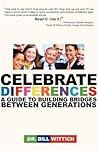 Celebrate Differences: A Guide to Building Bridges Between Generations Celebrate Differences: A Guide to Building Bridges Between Generations