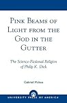 Pink Beams of Light from the God in the Gutter: The Science-Fictional Religion of Philip K. Dick