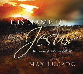 His Name is Jesus: The Promise of God's Love Fulfilled