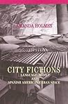 City Fictions: Language, Body, and Spanish American Urban Space (The Bucknell Studies in Latin American Literature and Theory)