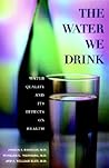 The Water We Drink: Water Quality and Its Effects on Health