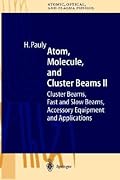 Atom, Molecule, and Cluster Beams II: Cluster Beams, Fast and Slow Beams, Accessory Equipment, and Applications