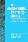 The Environmental Protection Agency: Asking the Wrong Questions: From Nixon to Clinton