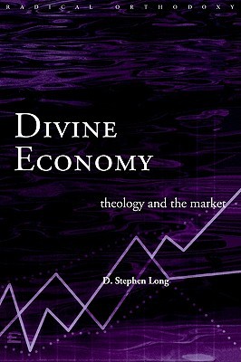 Divine Economy: Theology and the Market (Radical Orthodoxy Series)