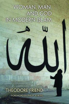 Woman, Man, and God in Modern Islam (Hardcover)