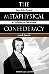 The Metaphysical Confederacy: James Henley Thornwell and the Synthesis of Southern Values