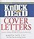 Knock 'em Dead Cover Letters: Features the Latest Information on: Online Postings, Email Techniques, and Follow-up Strategies