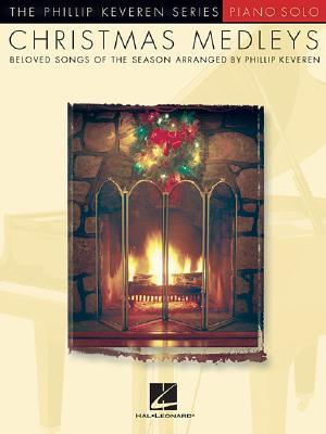 Christmas Medleys for Piano Solo by Phillip Keveren | Holiday Sheet Music for Intermediate Pianists | Classical Christmas Piano Songbook for Practice, ... (The Phillip Keveren Series: Piano Solo)
