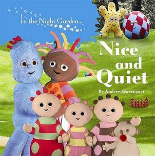 In the Night Garden...: Nice and Quiet (Board Book)