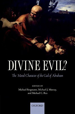 Divine Evil?: The Moral Character of the God of Abraham (Hardcover)