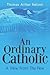 An Ordinary Catholic: A View From The Pew