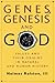Genes, Genesis, and God: Values and their Origins in Natural and Human History