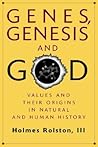 Genes, Genesis, and God: Values and their Origins in Natural and Human History Genes, Genesis, and God: Values and their Origins in Natural and Human History