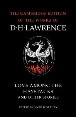 Love Among the Haystacks and Other Stories (The Cambridge Edition of the Works of D. H. Lawrence)