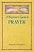 A Beginner's Guide to Prayer (Beginner's Guides)