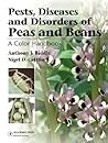 Pests, Diseases and Disorders of Peas and Beans: A Color Handbook