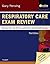 Respiratory Care Exam Review: Review for the Entry Level and Advanced Exams