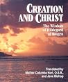Creation and Christ: The Wisdom of Hildegard of Bingen (Spiritual Samplers) Creation and Christ: The Wisdom of Hildegard of Bingen (Spiritual Samplers)