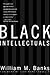 Black Intellectuals: Race a...