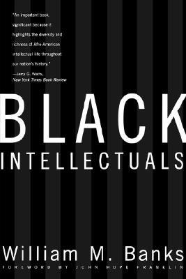 Black Intellectuals: Race and Responsibility in American Life (New Edition)