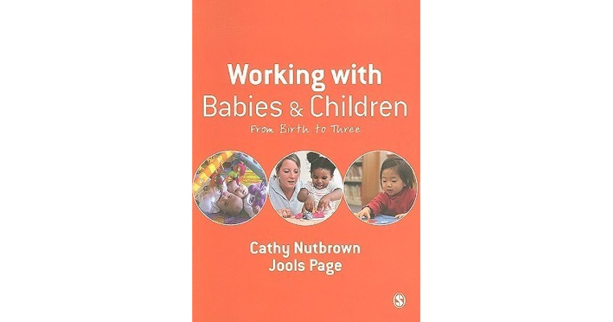 Working with Babies and Children From Birth to Three by Cathy Nutbrown