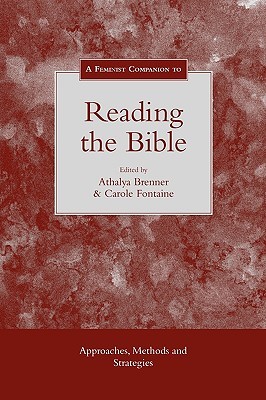 Feminist Companion to Reading the Bible: Approaches, Methods And Strategies (Feminist Companion to the Bible)
