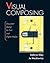 Visual Composing: Document Design for Print and Digital Media