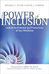 The Power of Inclusion: Unlock the Potential and Productivity of Your Workforce