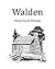Walden by Henry David Thoreau Walden by Henry David Thoreau