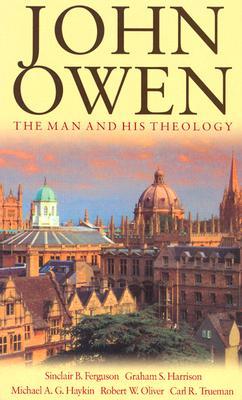 John Owen: The Man and His Theology (Paperback)