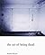 The Art of Being Dead