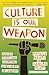 Culture Is Our Weapon: Maki...