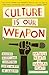 Culture Is Our Weapon by Patrick Neate