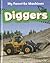 Diggers (My Favorite Machines)