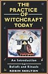 The Practice of Witchcraft Today: An Introduction to Beliefs and Rituals