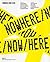 Nowhere/Now/Here (English and Spanish Edition)