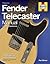 Fender Telecaster Manual: How to Buy, Maintain and Set Up the World's First Production Electric Guitar
