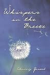 Whispers in the Breeze Whispers in the Breeze