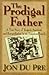 The Prodigal Father: A True Story of Tragedy, Survival, and Reconciliation in an American Family