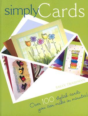 Simply Cards. Over 100 Stylish Cards You Can Make in Minutes! (Paperback)