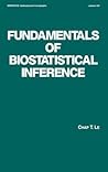 Fundamentals of Biostatistical Inference (Statistics: A Series of Textbooks and Monographs)