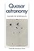 Quasar Astronomy (Cambridge Astrophysics, Series Number 10) (Volume 0)
